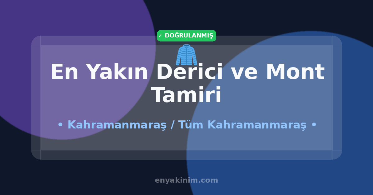Kahramanmaraş Derici ve Mont Tamiri 🧥| Kahramanmaraş En Yakın Derici ve Mont Tamiri | EnYakinim.com