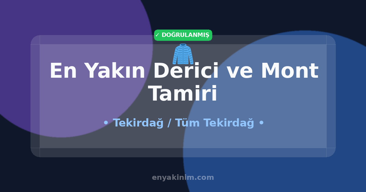Tekirdağ Derici ve Mont Tamiri 🧥| Tekirdağ En Yakın Derici ve Mont Tamiri | EnYakinim.com