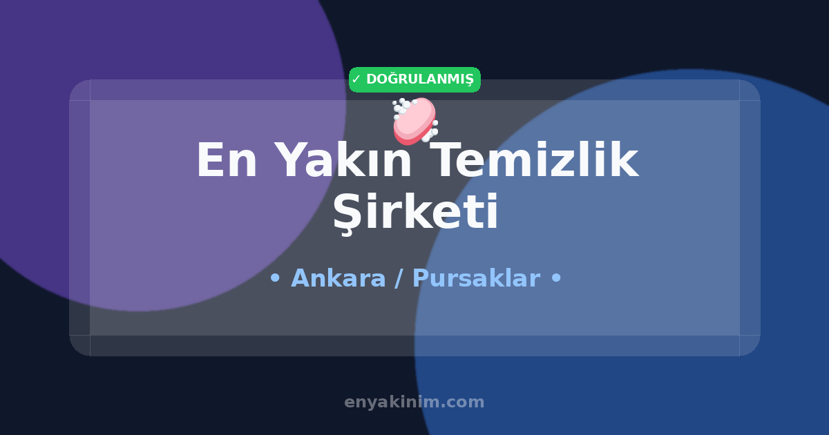 Pursaklar Temizlik Şirketi 🧼| Pursaklar En Yakın Temizlik Şirketi | EnYakinim.com