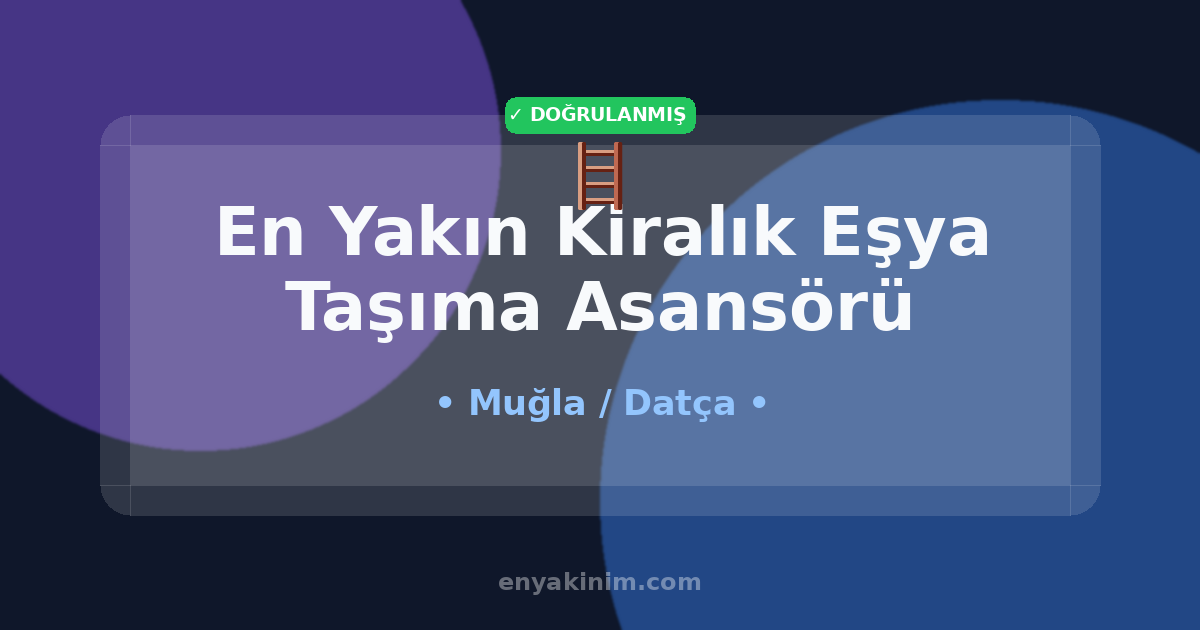 Datça Kiralık Eşya Taşıma Asansörü 🪜| Datça En Yakın Kiralık Eşya Taşıma Asansörü | EnYakinim.com