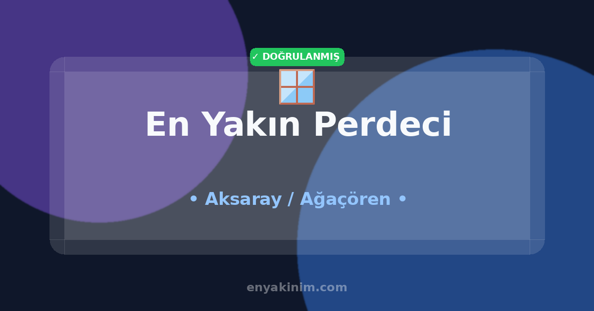 Ağaçören Perdeci 🪟| Ağaçören En Yakın Perdeci | EnYakinim.com