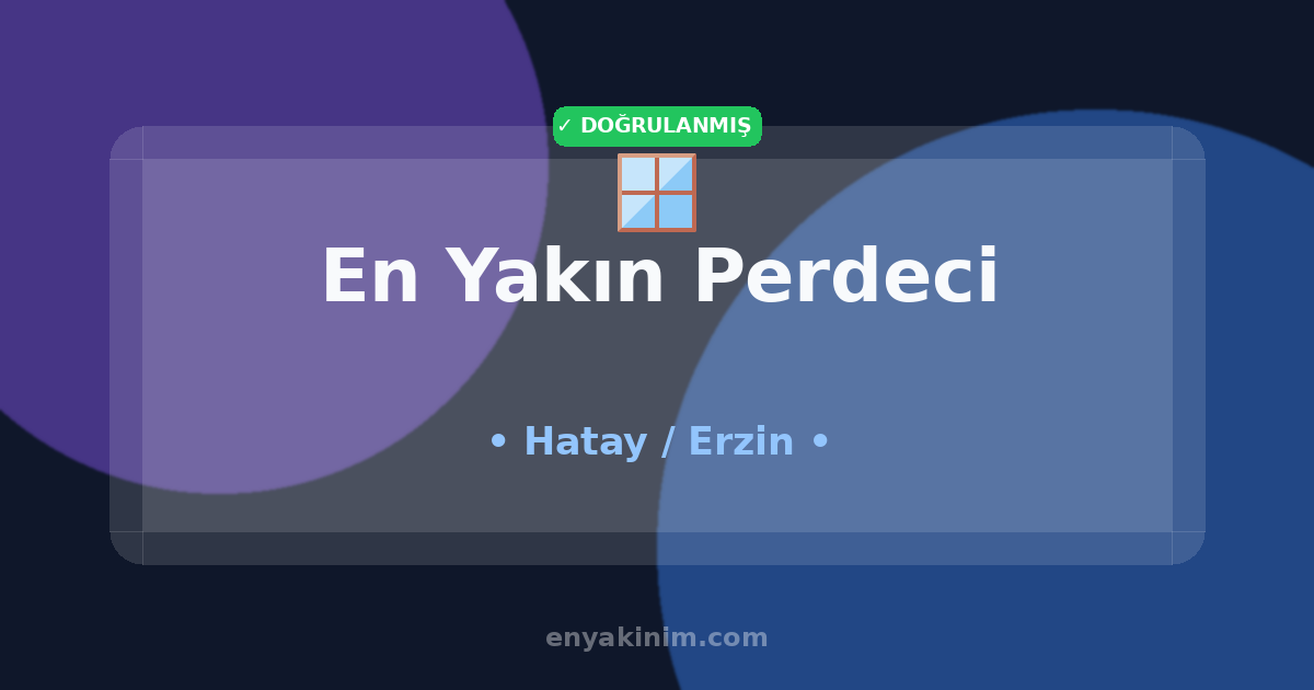 Erzin Perdeci 🪟| Erzin En Yakın Perdeci | EnYakinim.com